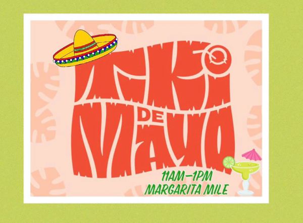 Tiki de Mayo - 11AM to 1PM at the Tiki Bar